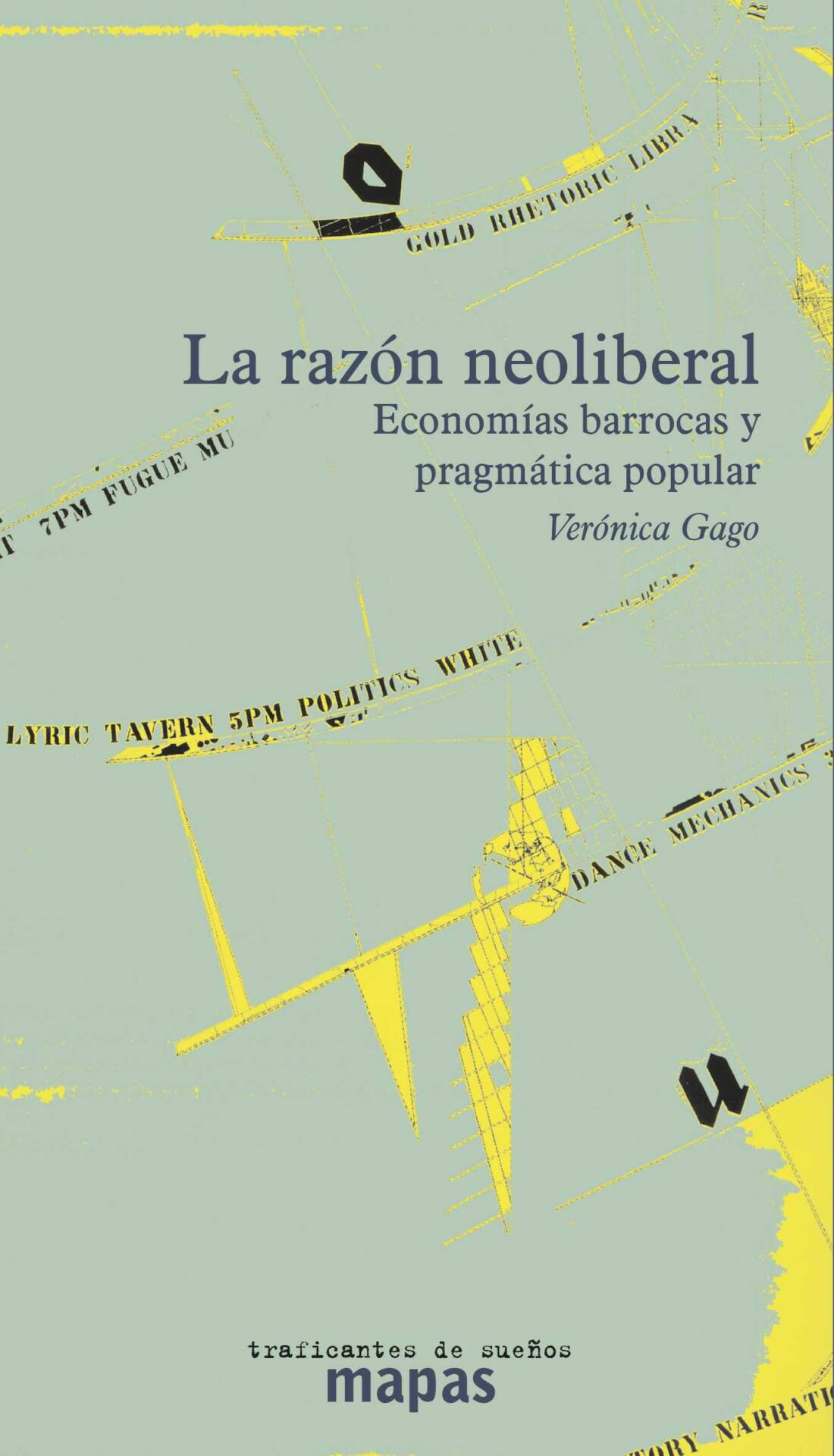 LA RAZÓN NEOLIBERAL : ECONOMIAS BARROCAS Y PRAGMÁTICA POPULAR