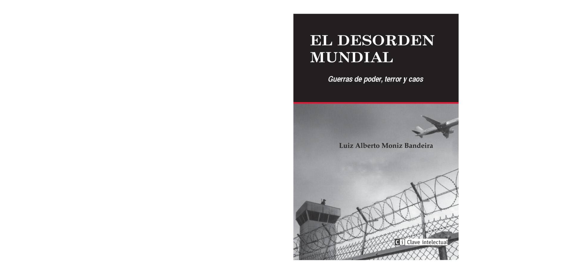 El desorden mundial : Guerras de poder, terror y caos