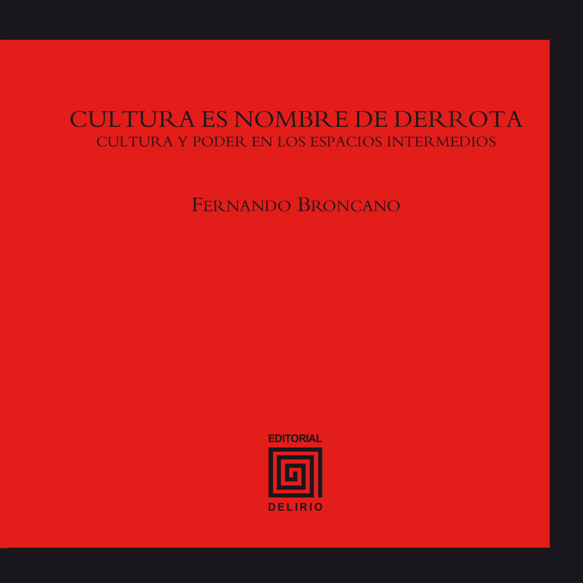 Cultura es nombre de derrota : Cultura y poder en los espacios intermedios