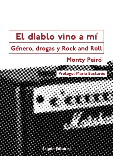 El diablo vino a mí : Género, drogas y rock and roll
