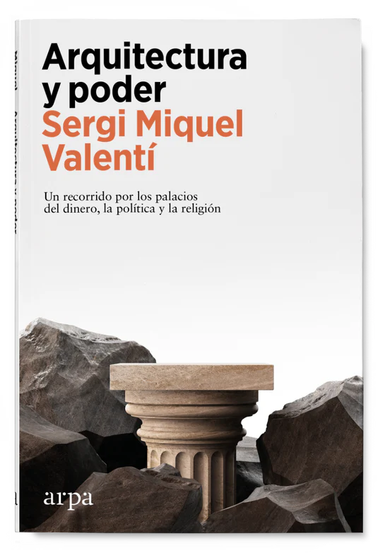 Arquitectura y poder : Un recorrido por los palacios del dinero, la política y la religión