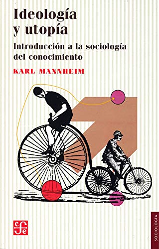Ideología y utopía : Introducción a la sociología del conocimiento