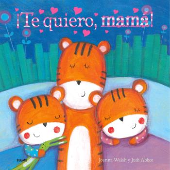 ¡Te quiero, mamá! : Amor en cada página