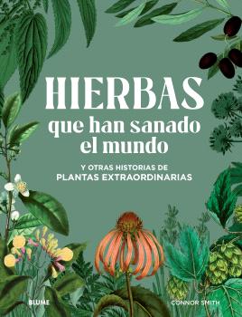 Hierbas que han sanado el mundo : y otras historias de plantas extraordinarias