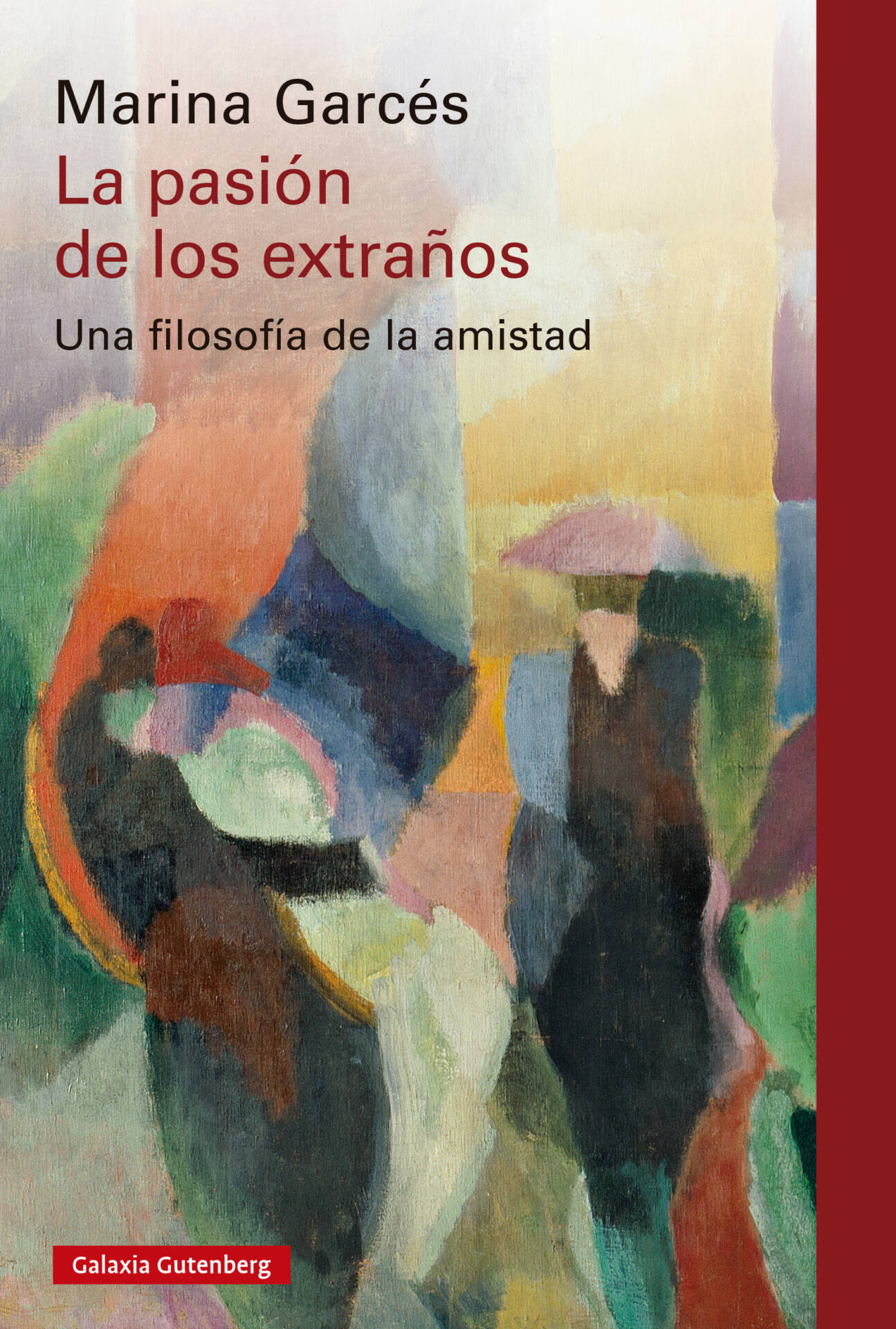 La pasión de los extraños : Una filosofía de la amistad