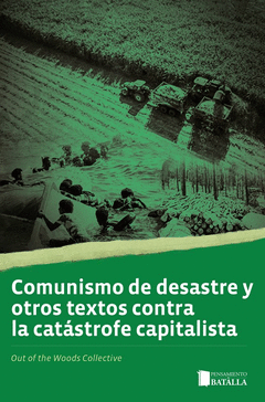 Comunismo de desastre y otros textos contra la catástrofe capitalista