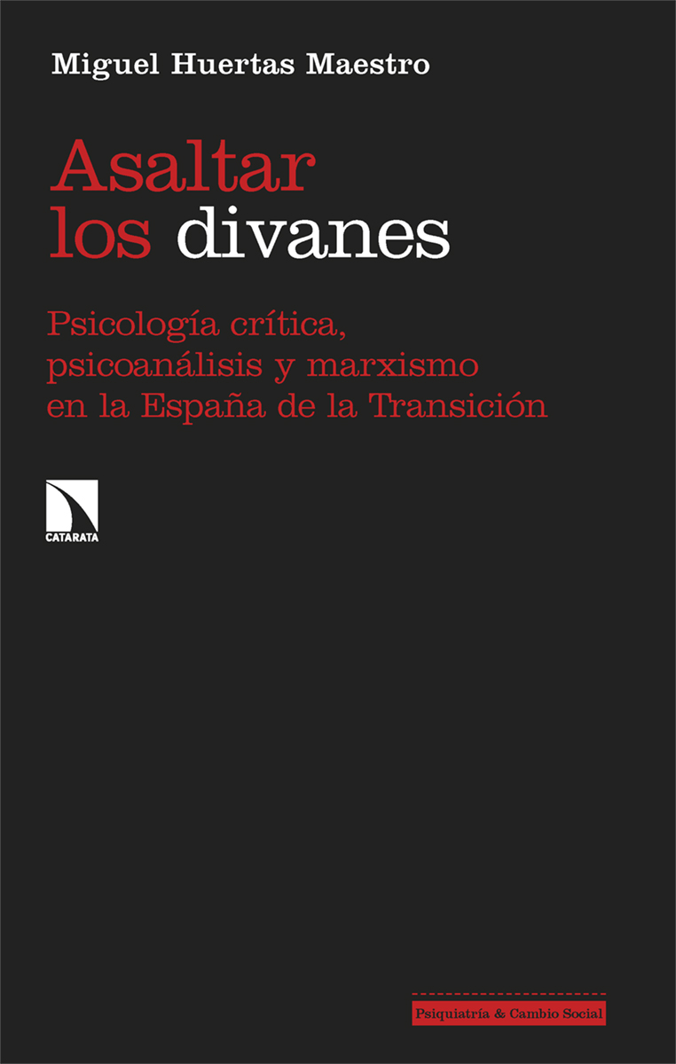 Asaltar los divanes : Psicología crítica, psicoanálisis y marxismo en la España de la Transición