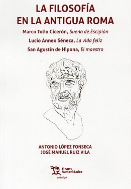 La filosofía en la antigua Roma. Marco Tulio Cicerón, Sueño de Escipión. Lucio Anneo Séneca, La vida feliz