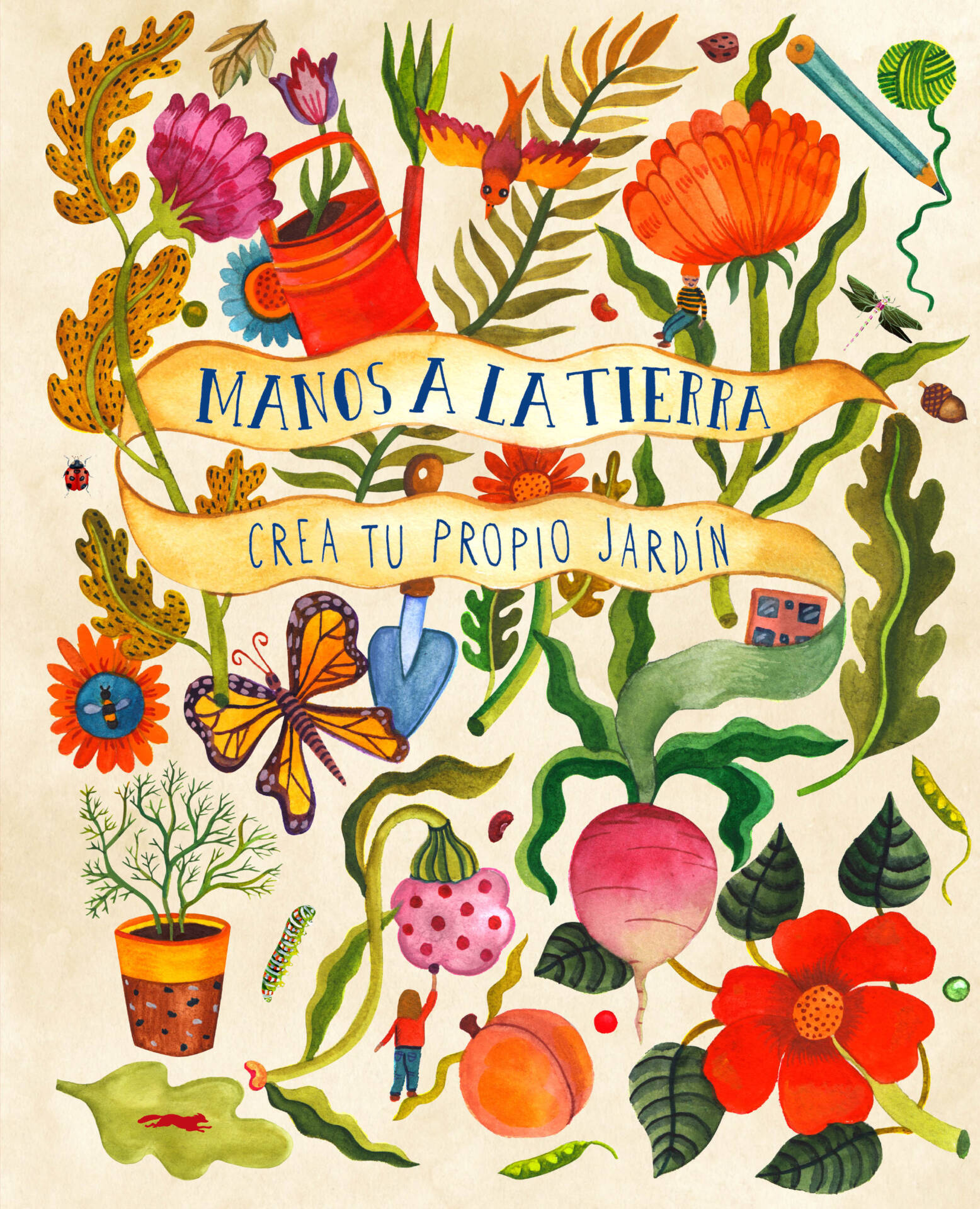 Manos a la tierra : Crea tu propio jardín