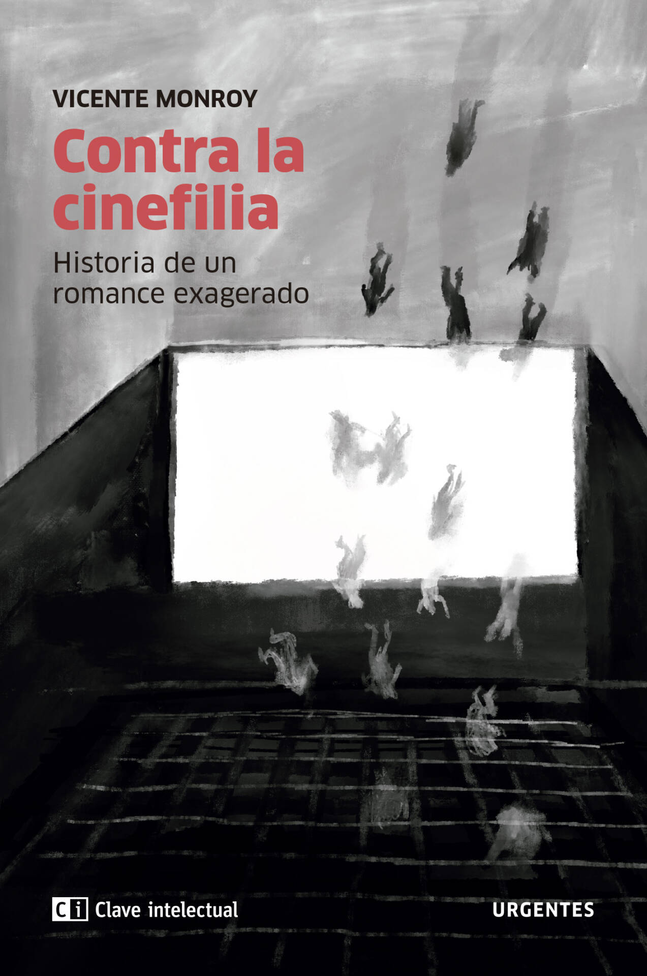 Contra la cinefilia : Historia de un romance exagerado