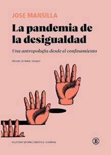La pandemia de la desigualdad : Una antropología desde el confinamiento