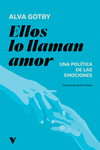 Ellos lo llaman amor : Una política de las emociones