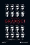 ANTONIO GRAMSCI : Una biografía