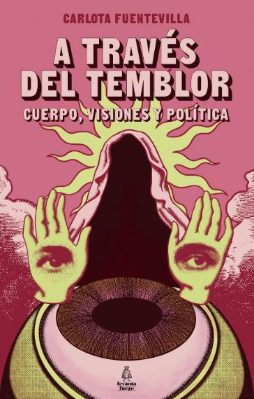 A través del temblor : Cuerpo, visiones y política