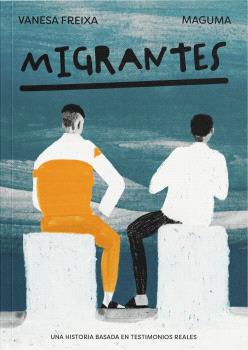 Migrantes : Una historia basada en testimonios reales