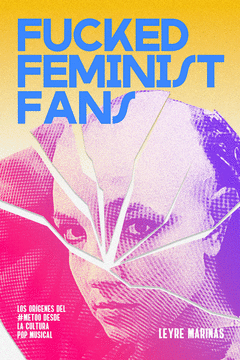 Fucked Feminist Fans : Los orígenes del #MeToo desde la cultura pop musical