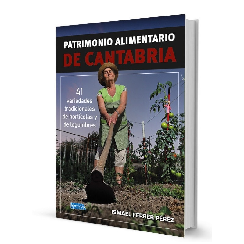 PATRIMONIO ALIMENTARIO DE CANTABRIA : 41 VARIEDADES TRADICIONALES DE HORTÍCOLAS Y DE LEGUMBRES