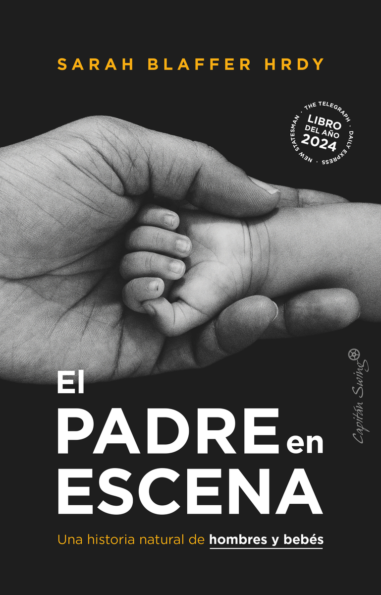 El padre en escena : Una historia natural de hombres y bebés