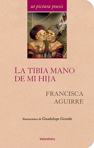 La tibia mano de mi hija : Antología de Paca Aguirre
