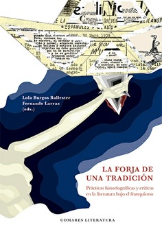 La forja de una tradición : Prácticas historiográficas y críticas en la literatura bajo el franquismo