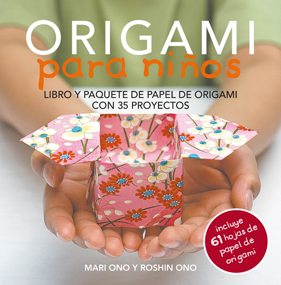 Origami para niños : Libro y paquete de papel de origami con 35 proyectos