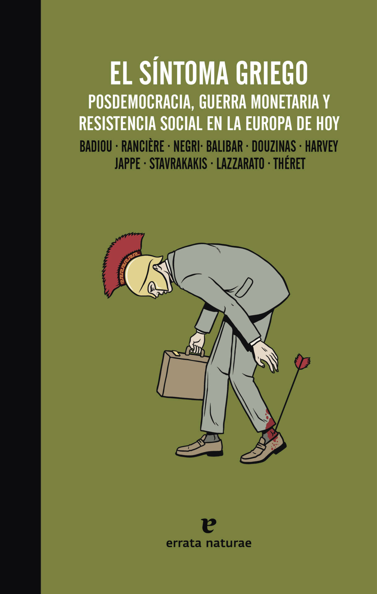 El síntoma griego : Posdemocracia, guerra monetaria y resistencia social en la Europa de hoy