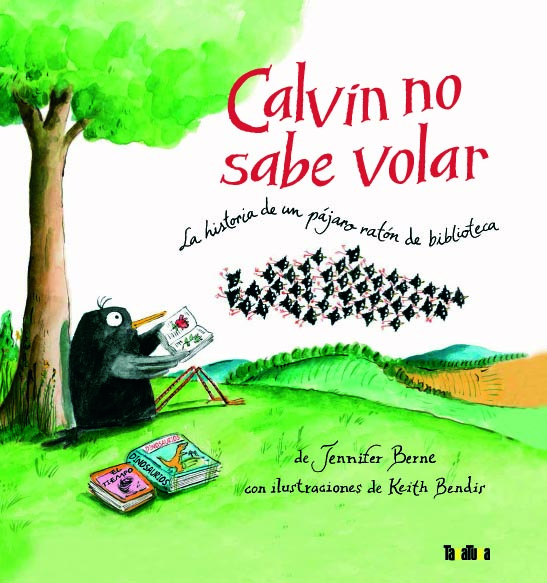 Calvin no sabe volar : La historia de un pájaro ratón de biblioteca