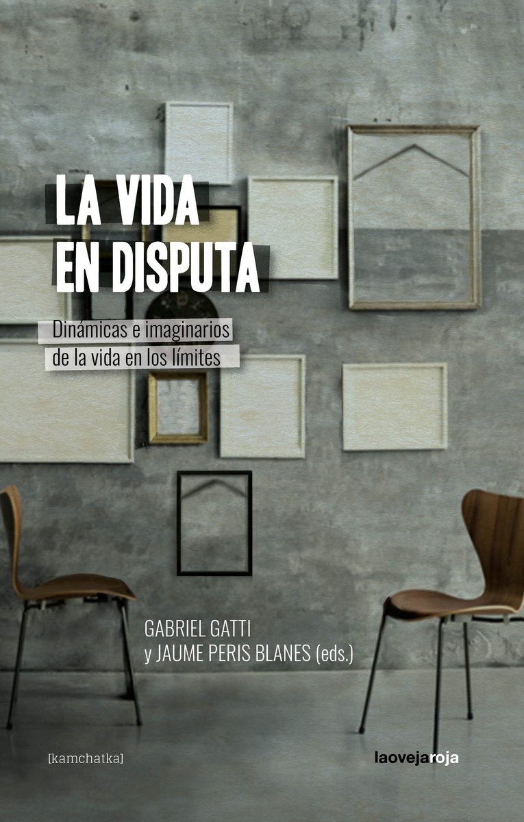 La vida en disputa : Dinámicas e imaginarios de la vida en los límites