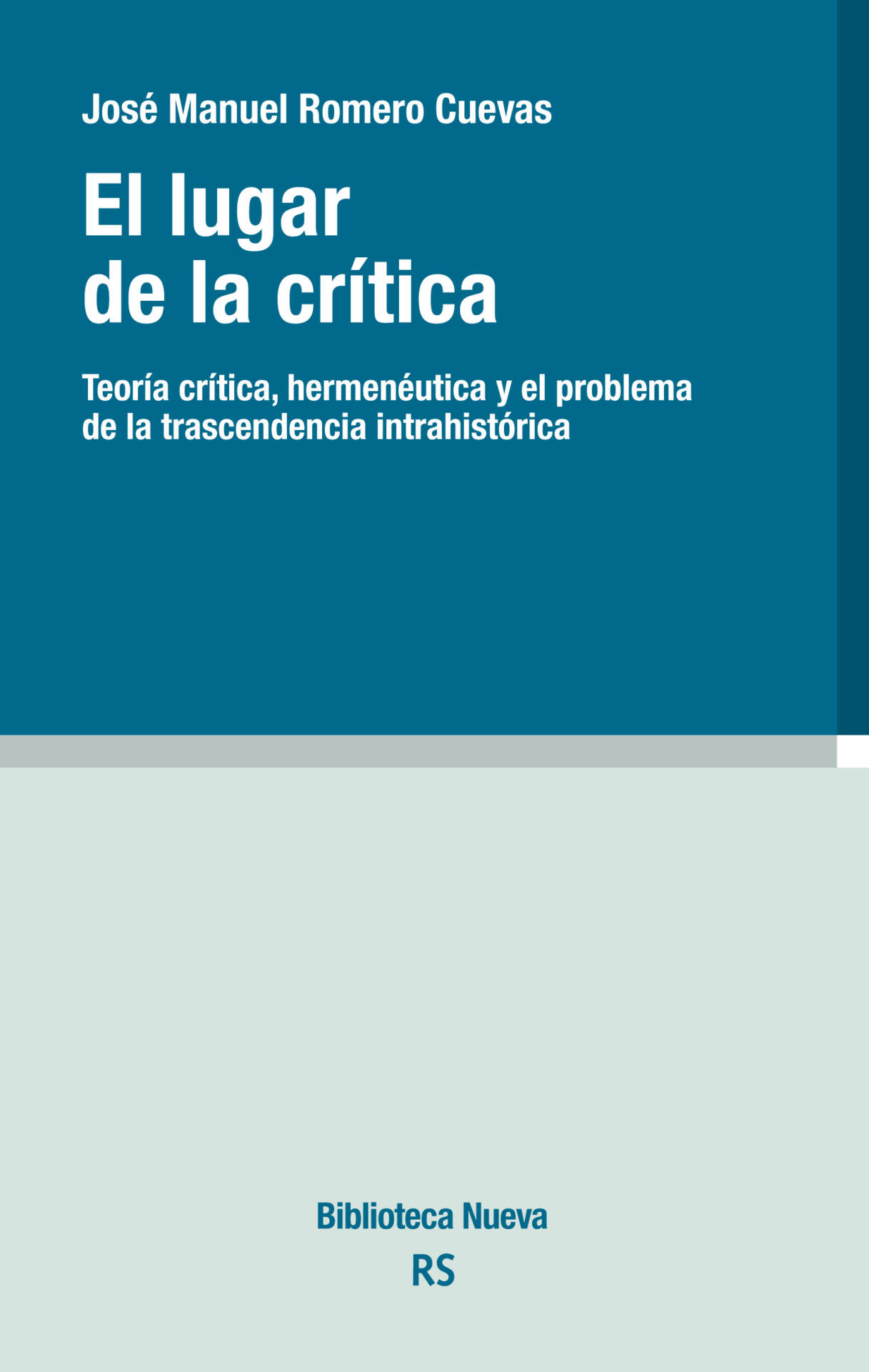 El lugar de la crítica : Teoría crítica, hermenéutica y el problema de la transcendencia intrahistírica