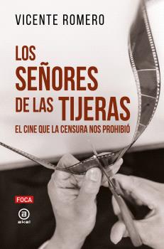 Los señores de las tijeras : El cine que la censura nos prohibió