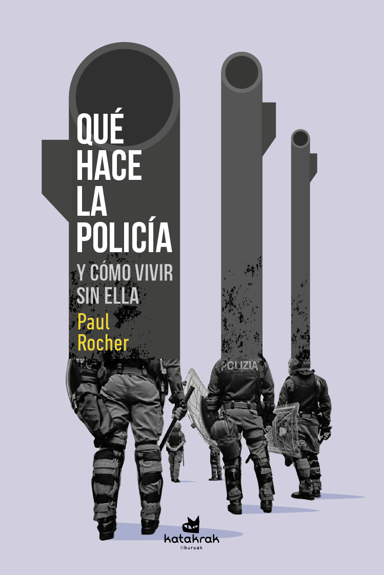 Qué hace la policía : Y cómo vivir sin ella