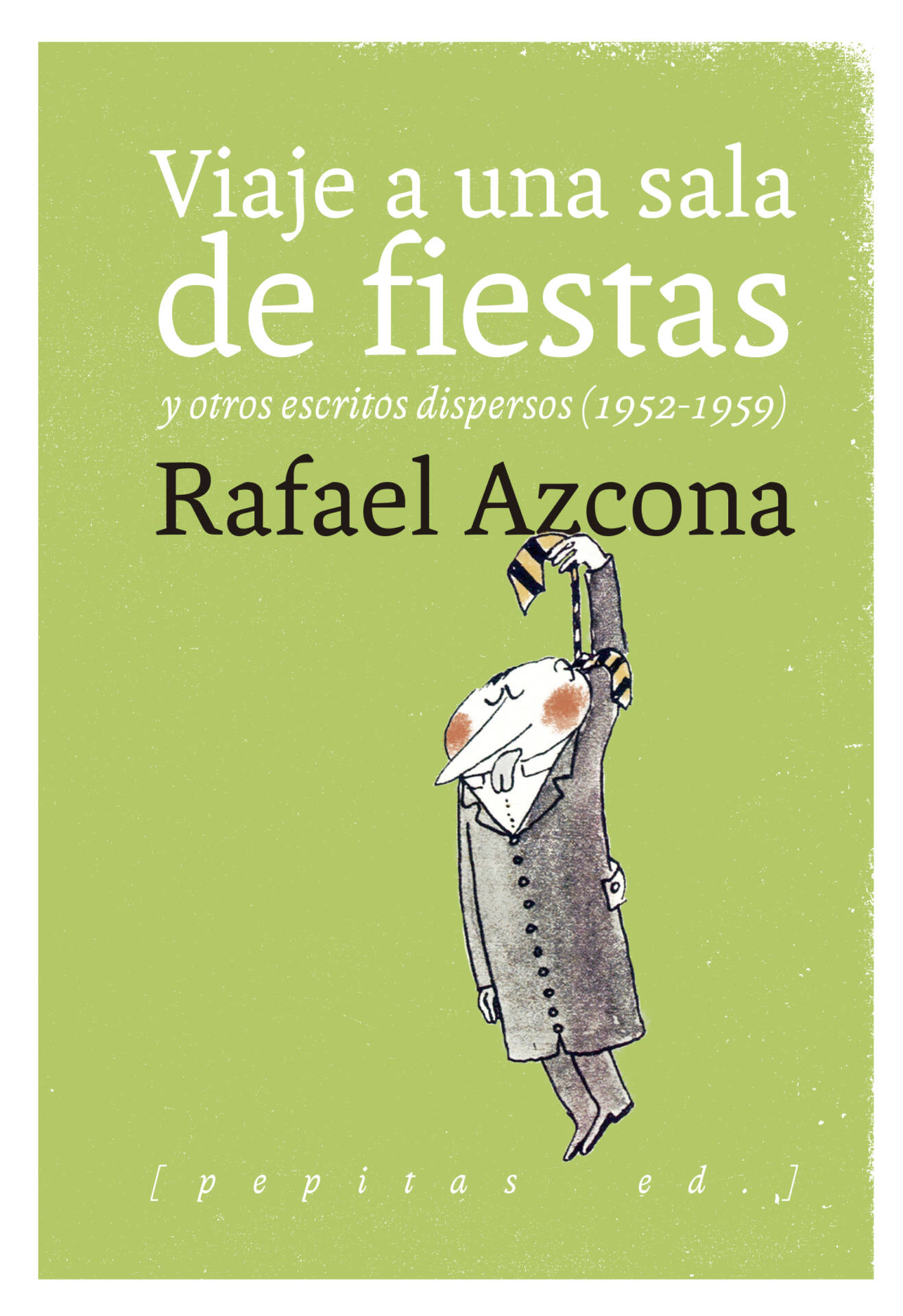 Viaje a una sala de fiestas : y otros escritos dispersos (1952-1959)