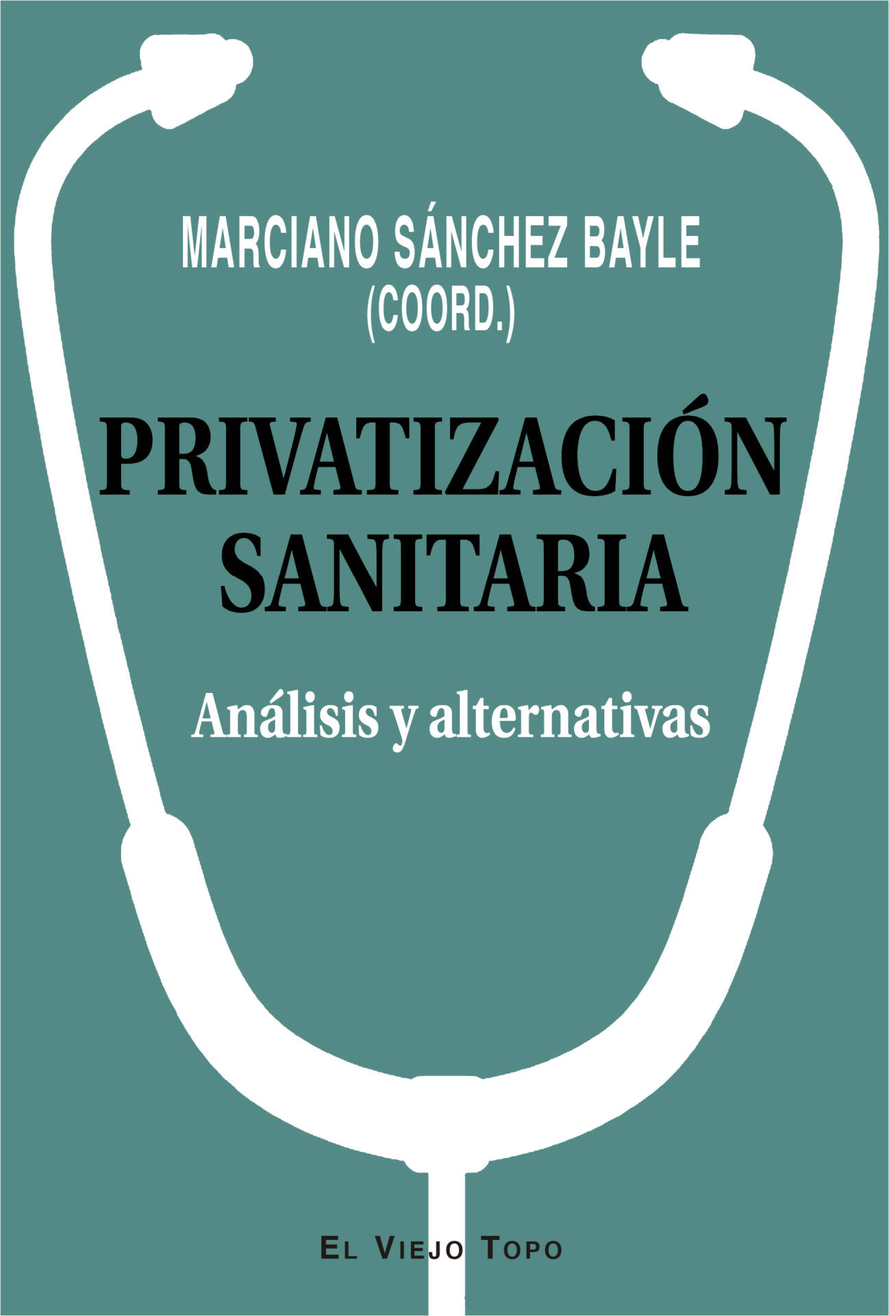 Privatización sanitaria : Análisis y alternativas