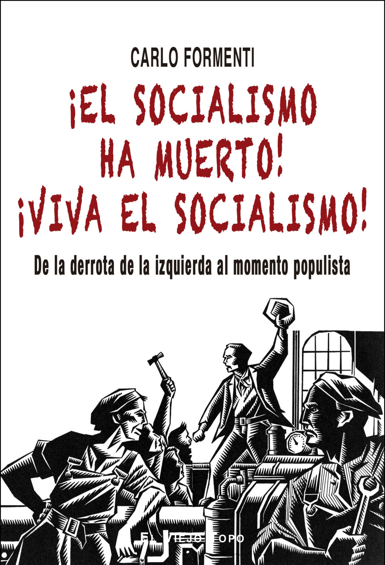 ¡El socialismo ha muerto! ¡Viva el socialismo! : De la derrota de la izquierda al momento populista