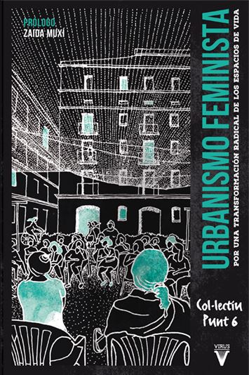 Urbanismo feminista : Por una transformación radical de los espacios de vida