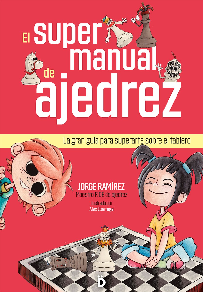 El supermanual de ajedrez : La gran guía para superarte sobre el tablero
