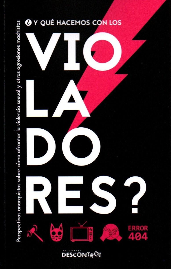 ¿Y qué hacemos con los violadores? : Perspectivas anarquistas sobre cómo afrontar la violencia sexual y otras agresiones machistas