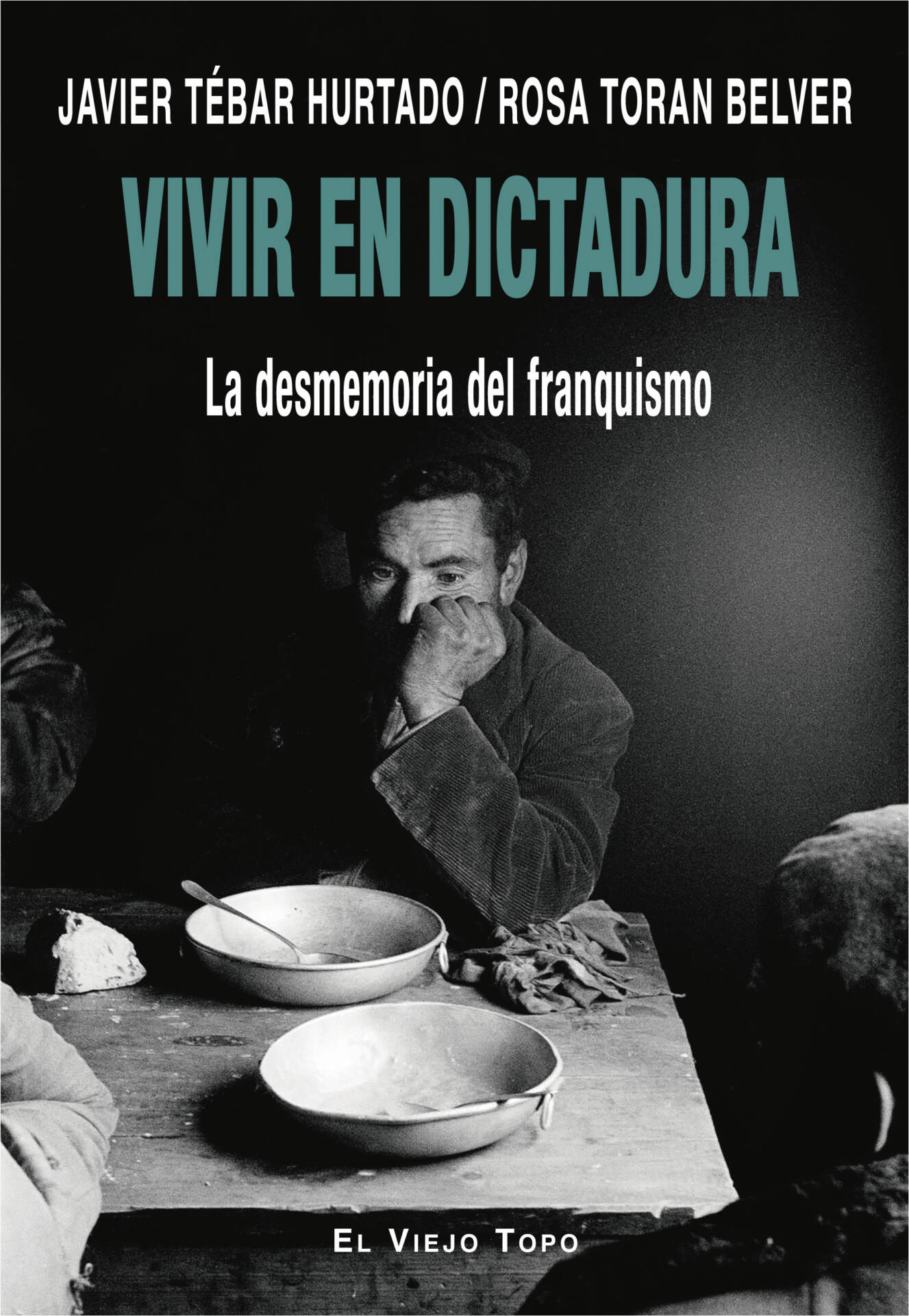 Vivir en dictadura : La desmemoria del franquismo