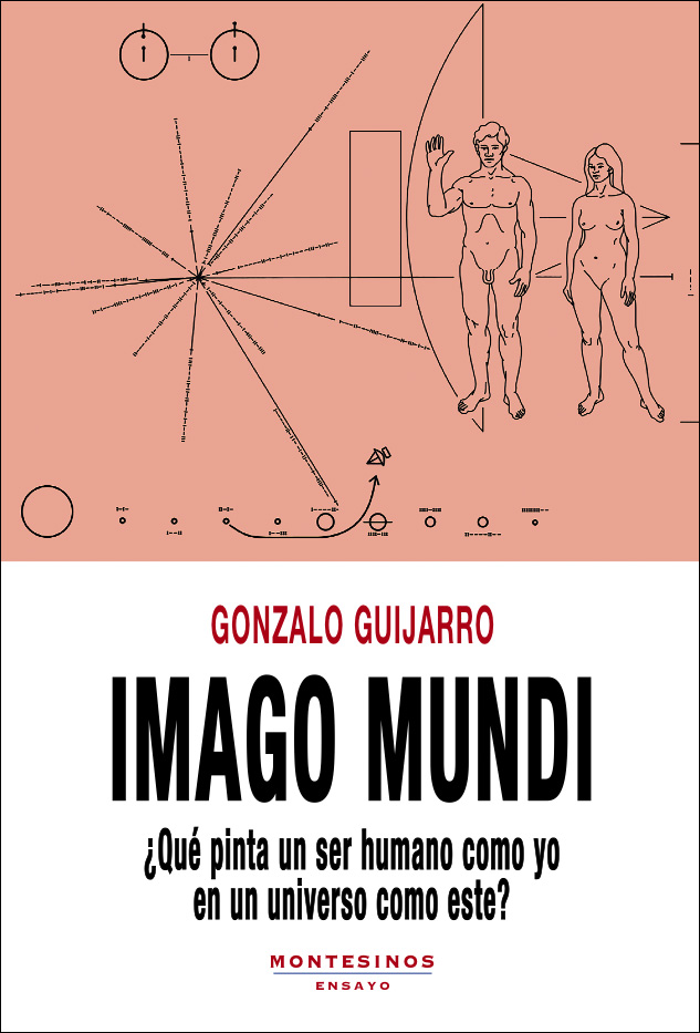 Imago mundi : ¿Qué pinta un ser humano como yo en un universo como este?
