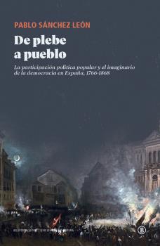 De plebe a pueblo : La participación política popular y el imaginario de la democracia en España, 1766-1868