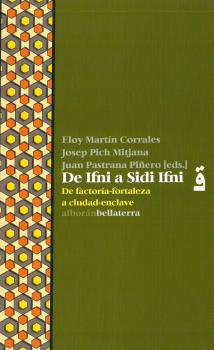 De Ifni a Sidi Ifni : De factoría-fortaleza a ciudad-enclave