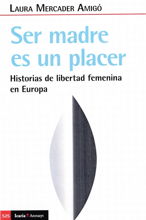 Ser madre es un placer : Historias de libertad femenina en Europa