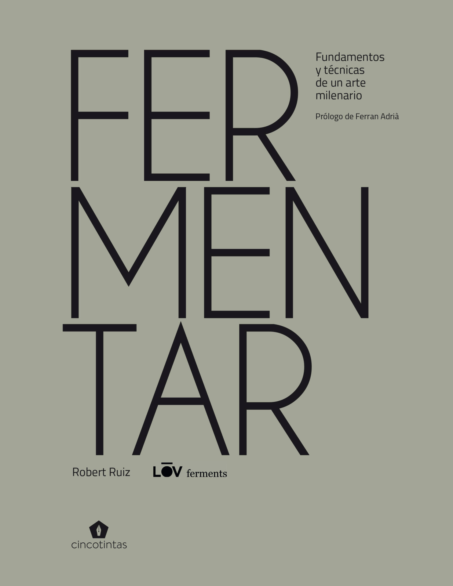 Fermentar : Fundamentos y técnicas de un arte milenario