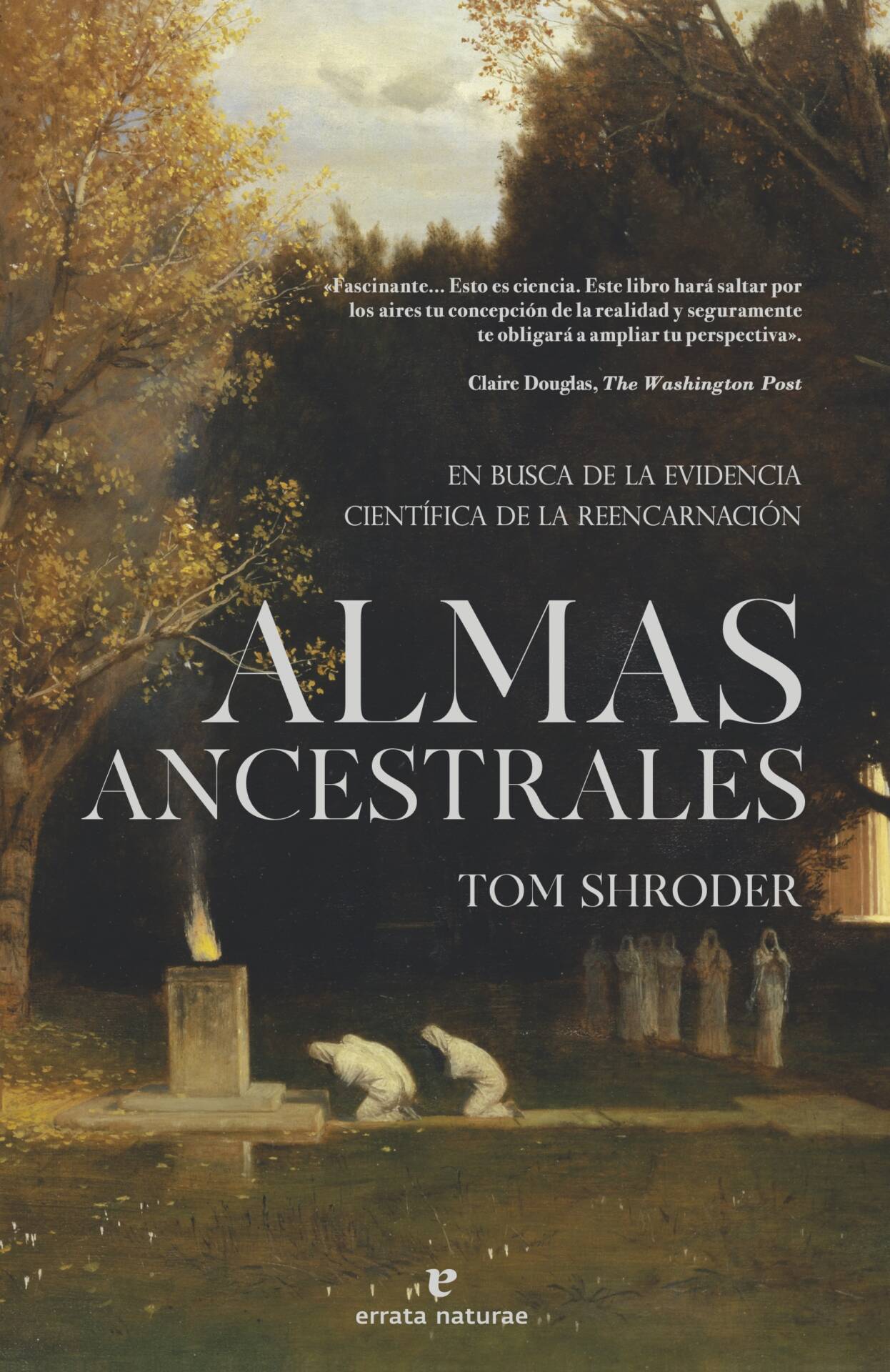 Almas ancestrales : En busca de la evidencia científica de la reencarnación