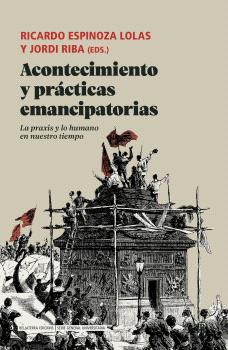 Acontecimiento y prácticas emancipatorias : La praxis y lo humano en nuestro tiempo