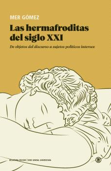Las hermafroditas del siglo XXI : De objetos del discurso a sujetos políticos intersex