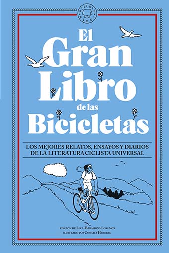 El Gran Libro de las Bicicletas : Los mejores relatos, ensayos y diarios de la literatura ciclista universal