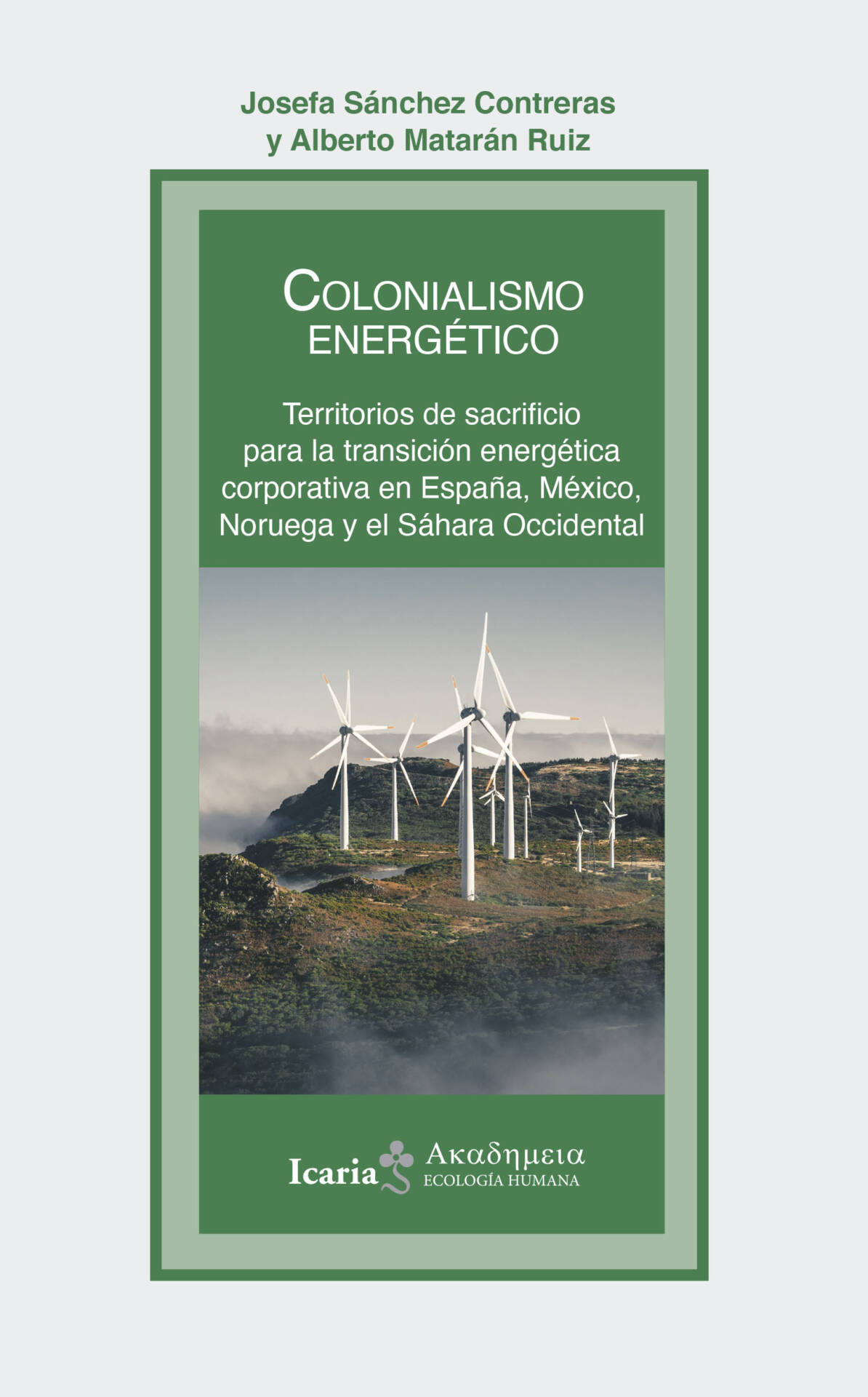 Colonialismo energético : Territorios de sacrificio para la transición energética corporativa en España, México, Noruega y el Sáhara Occidental
