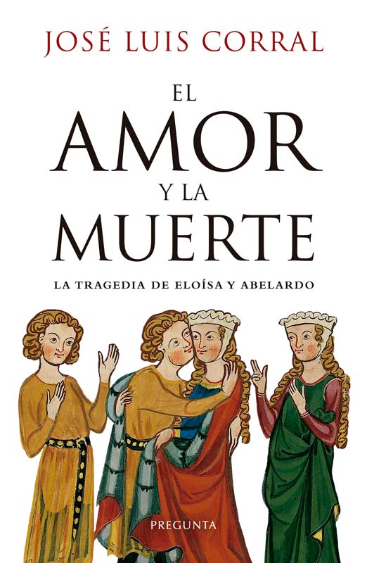 El amor y la muerte : La tragedia de Eloísa y Abelardo