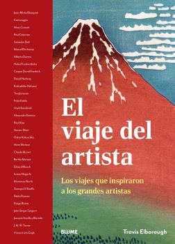 El viaje del artista : Los viajes que inspiraron a los grandes artistas